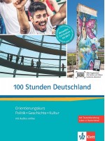 100 Stunden DeutschlandOrientierungskurs Politik, Geschichte, Kultur. Kurs- und Übungsbuch mit Audios online