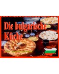 Die bulgarische Kuche - Ein Souvenirbuch
