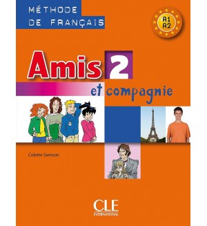 Amis et compagnie 2: Méthode de français / Учебник по френски език за 5. - 7. клас (ниво A1 и А2)