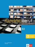 Aspekte Beruf B2 Deutsch für Berufssprachkurse. Kurs- und Übungsbuch mit Audios / Немски език - ниво B2: Учебник и учебна тетрадка