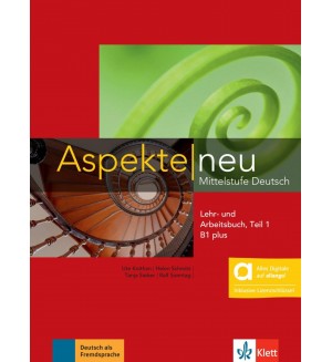 Aspekte neu - B1 plus: Lehr- und Arbeitsbuch mit Audios, Teil 1, Hybride Ausgabe / Немски език - ниво B1+: Учебник с учебна тетрадка + Аудио + Код,  част 1