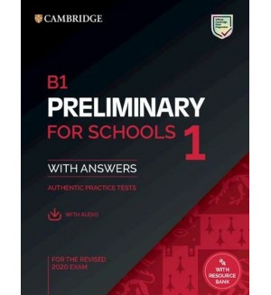 B1 Preliminary for Schools 1 for the Revised 2020 Exam Student's Book with Answers with Audio with Resource Bank Authentic Practice Tests