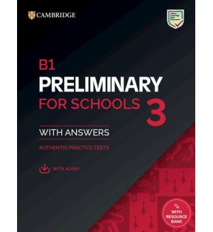 B1 Preliminary for Schools 3 Student's Book with Answers with Digital Pack / Английски език: Изпитни материали с отговори + онлайн ресурси