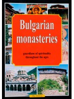 Bulgarian Monasteries - Guardians of Spirituality throughout the Ages