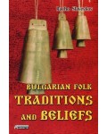 Bulgarian Folk Traditions and Belifs