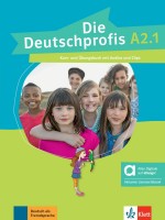 Die Deutschprofis A2.1 Kurs- und Übungsbuch mit Audios und Clips. Hybride Ausgabe / Немски език - ниво A2.1: Учебник и учебна тетрадка + онлайн материали