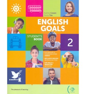 English Goals 2 (A1): Student's Book + Digital Book / Английски език - ниво A1: Учебник + онлайн ресурси English Goals 2 (A1): Student's Book + Digital Book / Английски език - ниво A1: Учебник + онлайн ресурси