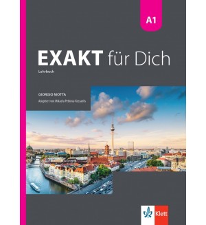 Exakt fur dich BG A1: Kursbuch / Немски език - ниво A1: Учебник. Учебна програма 2024/2025 (Клет)