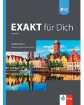 Exakt fur dich BG B1.1: Kursbuch / Немски език - ниво B1.1: Учебник. Учебна програма 2024/2025 (Клет)