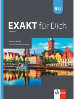 Exakt fur dich BG B1.1: Kursbuch / Немски език - ниво B1.1: Учебник. Учебна програма 2024/2025 (Клет)