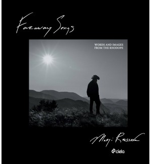 Faraway Songs: Words and Images from the Rhodope