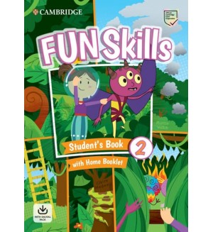Fun Skills Level 2 Student's Book with Home Booklet and Online Activities / Английски език - ниво 2: Учебник с тетрадка и онлайн материали