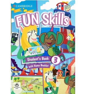 Fun Skills Level 3 Student's Book with Home Booklet and Online Activities / Английски език - ниво 3: Учебник с тетрадка и онлайн материали