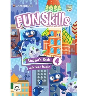 Fun Skills Level 4 Student's Book with Home Booklet and Online Activities / Английски език - ниво 4: Учебник с тетрадка и онлайн материали