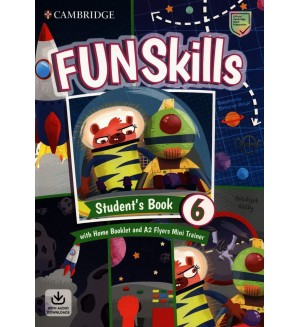 Fun Skills Level 6 Student's Book with Home Booklet and Downloadable Audio / Английски език - ниво 6: Учебник с тетрадка и аудио