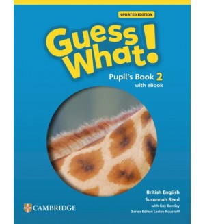 Guess What! British English Level 2 Pupil's Book with eBook Updated / Английски език - ниво 2: Учебник + онлайн материали