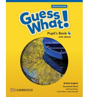 Guess What! British English Level 4 Pupil's Book with eBook Updated / Английски език - ниво 4: Учебник + онлайн материали