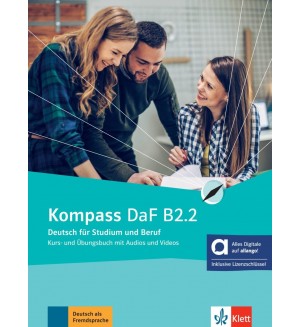 Kompass DaF B2.2 Kurs- und Übungsbuch mit Audios und Videos / Немски език - ниво B2.2: Учебник и учебна тетрадка + онлайн материали