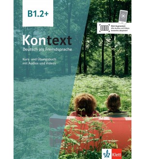 Kontext B1.2+ Deutsch als Fremdsprache Kurs- und Übungsbuch mit Audios/Videos