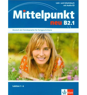 Mittelpunkt Neu: Учебна система по немски език - ниво B2.1 (Учебник и тетрадка + аудио CD)
