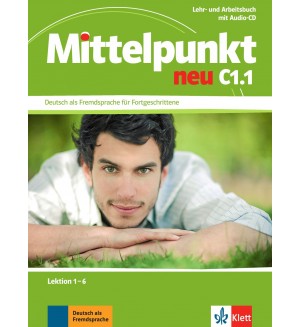 Mittelpunkt Neu: Учебна система по немски език - ниво C1.1 (Учебник и тетрадка + аудио CD)
