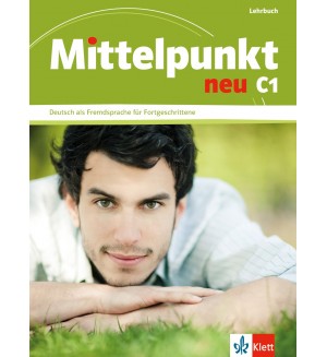 Mittelpunkt Neu: Учебна система по немски език - ниво C1
