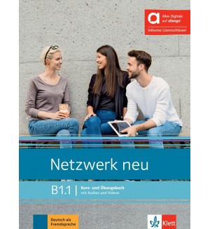 Netzwerk neu B1.1 Kurs- und Übungsbuch mit Audios und Videos / Немски език - ниво B1.1: Учебник и учебна тетрадка + онлайн материали Netzwerk neu B1.1 Kurs- und Übungsbuch mit Audios und Videos / Немски език - ниво B1.1: Учебник и учебна тетрадка + онлайн материали