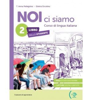 NOI ci siamo 2 Libro Studente + Libro Digitale / Италиански език - ниво A2: Учебник + онлайн материали NOI ci siamo 2 Libro Studente + Libro Digitale / Италиански език - ниво A2: Учебник + онлайн материали