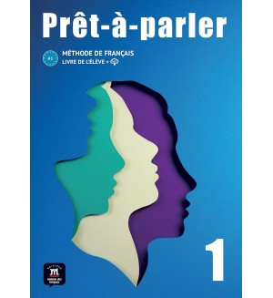 Prêt-à-parler 1 Livre de l’élève: Livre + fichiers MP3 à télécharger / Френски език - ниво 1: Учебник