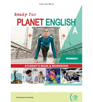 Ready for Planet English  Intermediate Split Edition A / Английски език - ниво Intermediate: Учебник и учебна тетрадка (A)