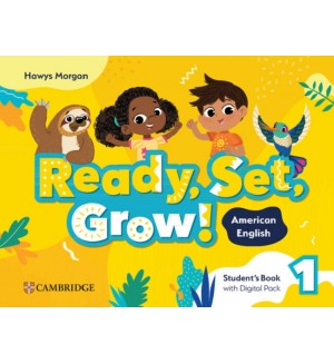 Ready, Set, Grow! Level 1:  Student's Book with Digital Pack American English / Английски език - ниво 1: Учебник с онлайн материали