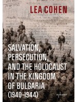 Salvation, Persecution, and the Holocaust in the Kingdom of Bulgaria (1940–1944)