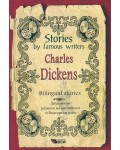 Stories by famous writers: Charles Dickens - bilingual (Двуезични разкази: Чарлс Дикенс)