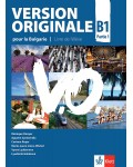 Version Originale pour la Bulgarie B1 - Parte 1: Livre de l’élève / Френски език - ниво B1. Учебна програма 2018/2019 (Клет)