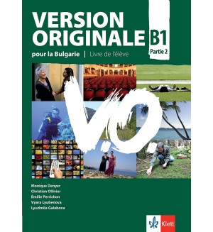 Version Originale pour la Bulgarie B1 - Parte 2: Livre de l’élève / Френски език - ниво B1. Учебна програма 2018/2019 (Клет)