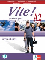 Vite! Pour la Bulgarie A2- Parte 1: Livre de l’élève + accès en ligne / Френски език - ниво А2. Част 1. Учебна програма 2024/2025 (Клет)