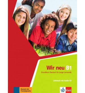 Wir Neu В1: Lehrbuch mit Audio CD / Немски език - ниво В1: Учебник + Audio CD