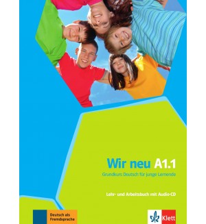 Wir Wir Neu Lehr- und Arbeitsbuch: Немски език – ниво A1.1 (учебник и учебна тетрадка + Audio-CD)