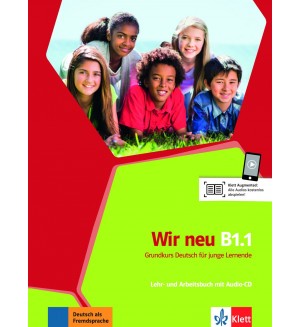 Wir Wir Neu Lehr- und Arbeitsbuch: Немски език – ниво B1.1 (учебник и учебна тетрадка + Audio-CD)