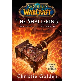 World of Warcraft: The Shattering (Prelude to Cataclysm)