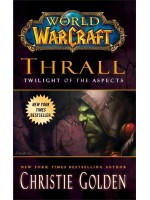 World of Warcraft: Thrall. Twilight of the Aspects